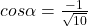 cos \alpha=\frac{-1}{\sqrt{10}}