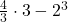 \frac{4}{3}\cdot 3 -2^3