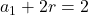 a_1+2r= 2