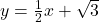 y=\frac{1}{2}x+\sqrt{3}