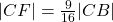 |CF|=\frac{9}{16}|CB|