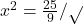 x^2=\frac{25}{9}/\sqrt{}