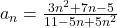 a_n=\frac{3n^2+7n-5}{11-5n+5n^2}