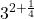 3^{2+\frac{1}{4}}