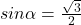 sin \alpha=\frac{\sqrt{3}}{2}