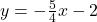 y=-\frac{5}{4}x-2