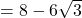 =8-6\sqrt{3}