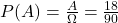 P(A)=\frac{A}{\Omega}=\frac{18}{90}