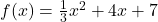 f(x)=\frac{1}{3}x^2+4x+7