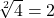 \sqrt[2]{4}=2