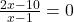 \frac{2x-10}{x-1}=0