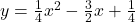 y=\frac{1}{4}x^2-\frac{3}{2}x+\frac{1}{4}