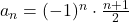 a_n=(-1)^n\cdot \frac{n+1}{2}