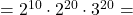 =2^{10}\cdot2^{20}\cdot3^{20}=