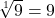 \sqrt[1]{9}=9