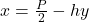 x=\frac{P}{2}-hy