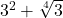 3^2+\sqrt[4]{3}