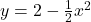 y=2-\frac{1}{2}x^2