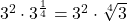 3^2\cdot3^{\frac{1}{4}}=3^2\cdot\sqrt[4]{3}