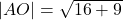|AO|=\sqrt{16+9}