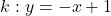 k: y=-x+1