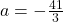 a=-\frac{41}{3}