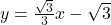 y=\frac{\sqrt{3}}{3}x-\sqrt{3}