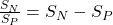 \frac{S_N}{S_P}=S_N-S_P