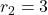 r_2=3